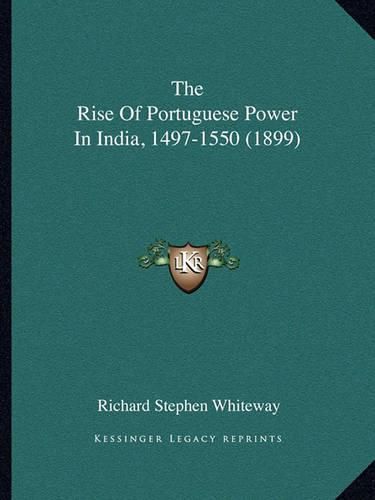 Cover image for The Rise of Portuguese Power in India, 1497-1550 (1899)