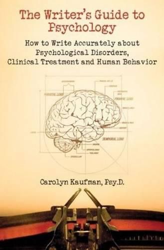 Cover image for Writer's Guide to Psychology: How to Write Accurately About Psychological Disorders, Clinical Treatment and Human Behavior