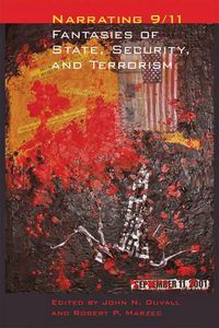 Cover image for Narrating 9/11: Fantasies of State, Security, and Terrorism