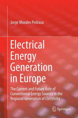 Electrical Energy Generation in Europe: The Current and Future Role of Conventional Energy Sources in the Regional Generation of Electricity