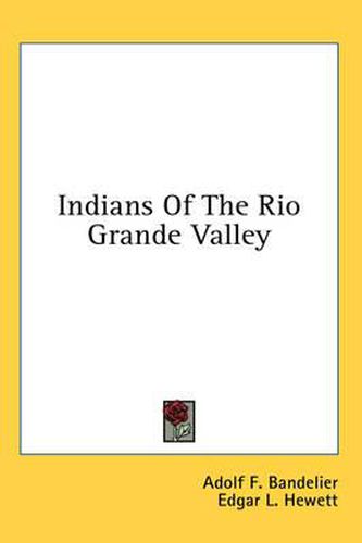 Cover image for Indians of the Rio Grande Valley