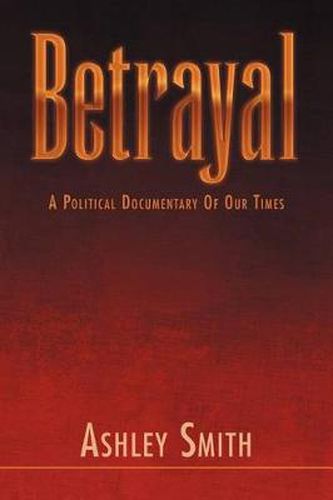 Cover image for Betrayal: A Political Documentary of out Times