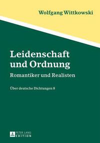 Cover image for Leidenschaft Und Ordnung: Romantiker Und Realisten - Ueber Deutsche Dichtungen 8