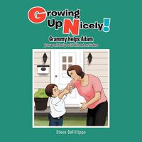 Cover image for Growing Up Nicely!: Grammy helps Adam grow up and develop social skills and moral values