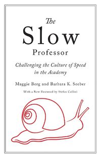 Cover image for The Slow Professor: Challenging the Culture of Speed in the Academy