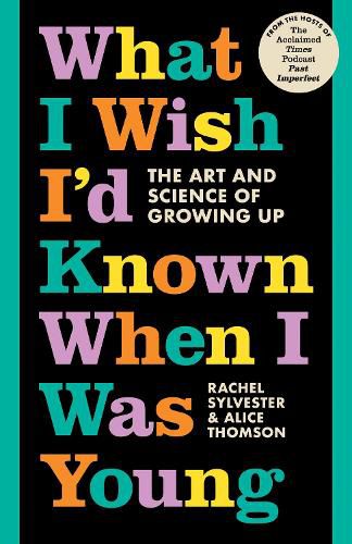 Cover image for What I Wish I'd Known When I Was Young: The Art and Science of Growing Up