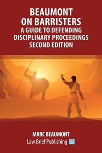 Cover image for Beaumont on Barristers - A Guide to Defending Disciplinary Proceedings (Second Edition)