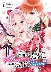 Cover image for The Trapped Former Villainess Wants to Escape from the Sadistic Prince Vol. 1