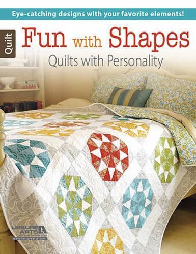 Fun with Shapes: Quilts with Personality