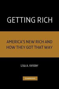 Cover image for Getting Rich: America's New Rich and How They Got That Way