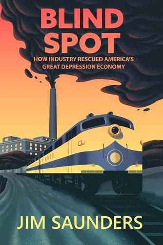 Cover image for Blind Spot: How Industry Rescued America's Great Depression Economy