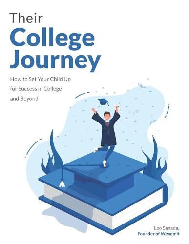 Cover image for Their College Journey: How the WeAdmit Method Will Set Your Child up for Success in College and Beyond