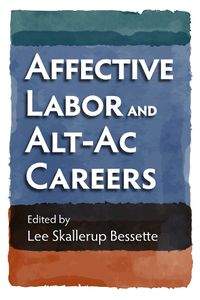 Cover image for Affective Labor and Alt-Ac Careers