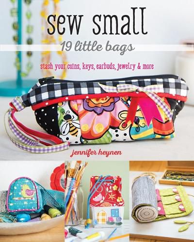 Cover image for Sew Small - 19 Little Bags: Stash Your Coins, Keys, Earbuds, Jewelry & More