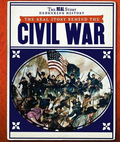 Cover image for The Real Story Behind the Civil War