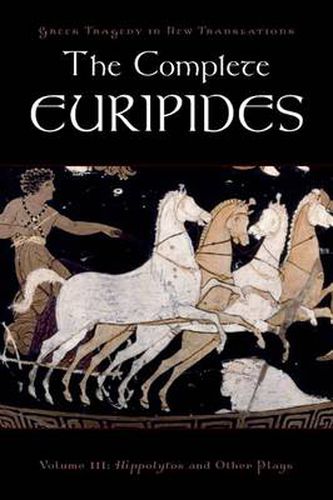 Cover image for The Complete Euripides: Volume III: Hippolytos and Other Plays