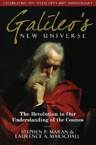 Galileo's New Universe: The Revolution in Our Understanding of the Cosmos