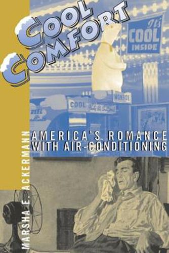 Cover image for Cool Comfort: America'S Romance with Air-Conditioning