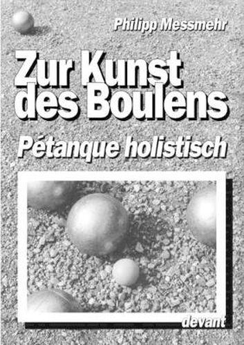 Cover image for Die Kunst des Boulens - Petanque holistisch