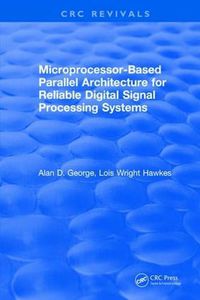 Cover image for Microprocessor-Based Parallel Architecture for Reliable Digital Signal Processing Systems