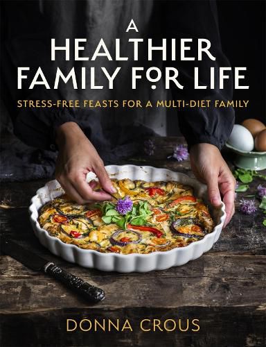 Cover image for A Healthier Family for Life: Stress-free Feasts for a Multi-diet Family