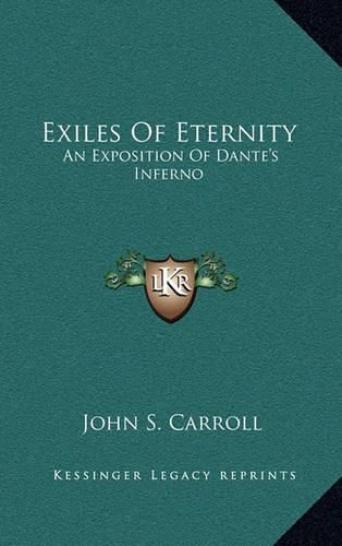 Exiles of Eternity: An Exposition of Dante's Inferno