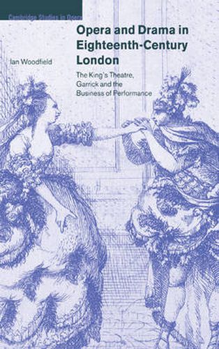 Opera and Drama in Eighteenth-Century London: The King's Theatre, Garrick and the Business of Performance