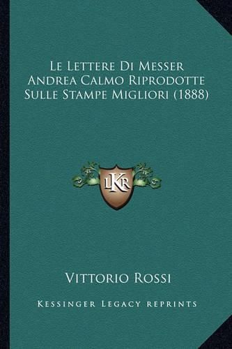 Cover image for Le Lettere Di Messer Andrea Calmo Riprodotte Sulle Stampe Migliori (1888)