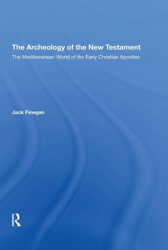 Cover image for The Archeology of the New Testament: The Mediterranean World of the Early Christian Apostles