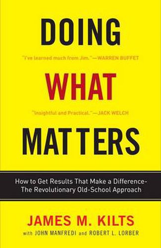 Doing What Matters: How to Get Results That Make a Difference - the Revolutionary Old-School Approach