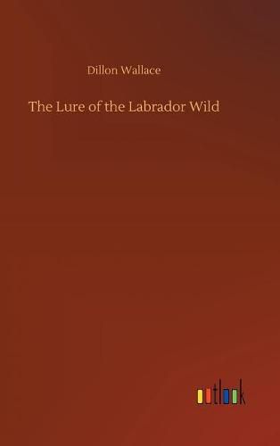 The Lure of the Labrador Wild