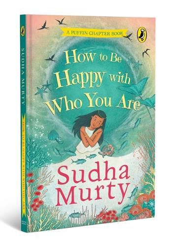 Cover image for How to Be Happy with Who You Are | Puffin Chapter Book | Full-colour, Gorgeous Illustrations | Perfect Introduction to Sudha Murty | Ages 5+