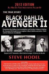 Cover image for Black Dahlia Avenger II: Presenting the Follow-Up Investigation and Further Evidence Linking Dr. George Hill Hodel to Los Angeles's Black Dahlia and Other 1940s Lone Woman Murders