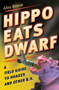 Cover image for Hippo Eats Dwarf: A Field Guide to Hoaxes and Other B.S.