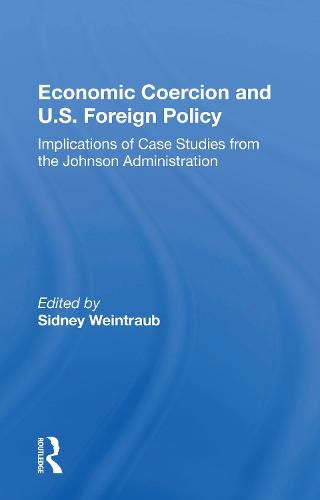 Cover image for Economic Coercion and U.S. Foreign Policy: Implications of Case Studies from the Johnson Administration