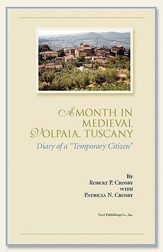 A Month in Medieval Volpaia, Tuscany: Diary of a Temporary Citizen