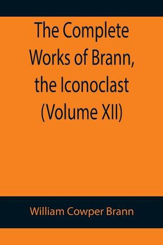 Cover image for The Complete Works of Brann, the Iconoclast (Volume XII)