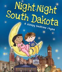 Cover image for Night-Night South Dakota: A Sleepy Bedtime Rhyme