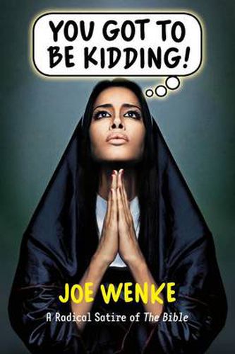 Cover image for You Got to Be Kidding! a Radical Satire of the Bible