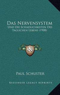 Cover image for Das Nervensystem: Und Die Schadlichkeiten Des Taglichen Lebens (1908)