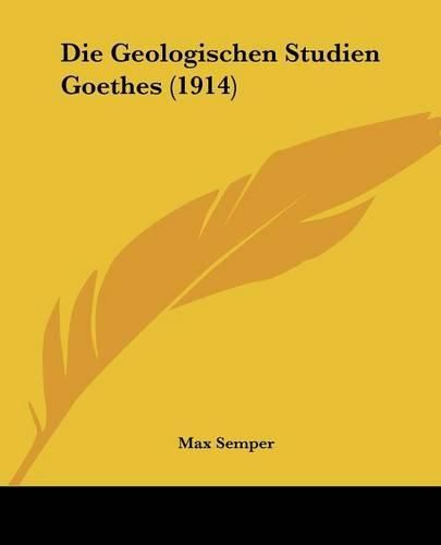 Cover image for Die Geologischen Studien Goethes (1914)