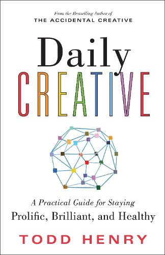 Cover image for Daily Creative: A Practical Guide for Staying Prolific, Brilliant, and Healthy