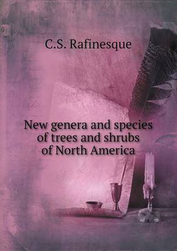 Cover image for New Genera and Species of Trees and Shrubs of North America