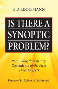 Cover image for Is There a Synoptic Problem?: Rethinking the Literary Dependence of the First Three Gospels