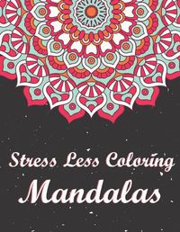 Cover image for Stress Less Coloring Mandalas