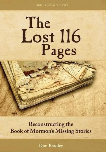 Cover image for The Lost 116 Pages: Reconstructing the Book of Mormon's Missing Stories