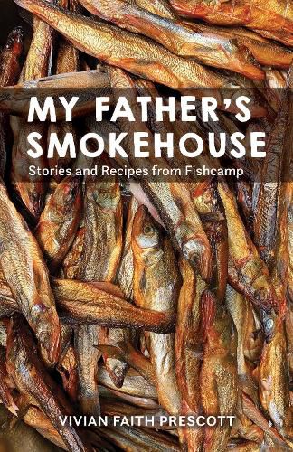 Cover image for My Father's Smokehouse: Stories and Recipes from Fishcamp