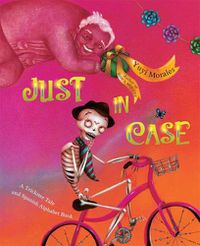 Cover image for Just In Case: A Trickster Tale and Spanish Alphabet Book