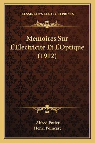 Memoires Sur L'Electricite Et L'Optique (1912)