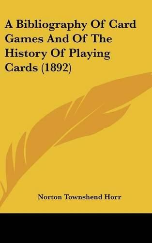 Cover image for A Bibliography of Card Games and of the History of Playing Cards (1892)